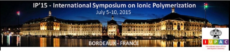 11th International Symposium on Ionic Polymerization (IP’15) - 5-10 July 2015, Bordeaux