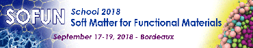 "Soft Matter for Functional Materials" School (SoFun’2), September 17-19, 2018 - Bordeaux